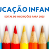 Inscrições para educação infantil 2025.