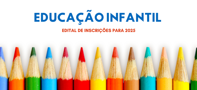 Inscrições para educação infantil 2025.