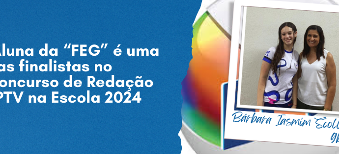 Aluna da “FEG” é uma das finalistas noConcurso de Redação EPTV na Escola 2024